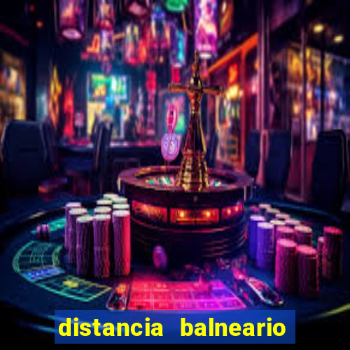 distancia balneario camboriu x beto carrero